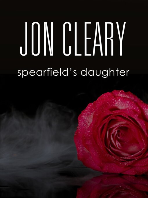 Title details for Spearfield's Daughter by Jon Cleary - Available
